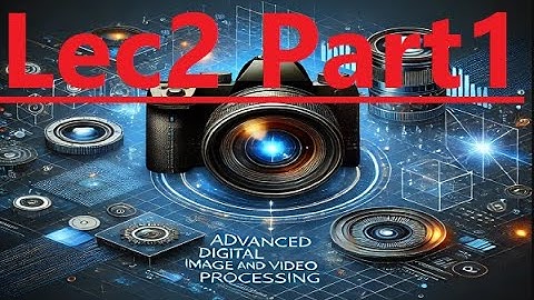 CSE617 CSE681 Advanced Digital Image and Video Processing Ch3 Img Enhnc in SD Lec2 Part1 شرح بالعربي