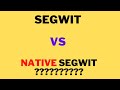 should I use bitcoin segwit or native segwit