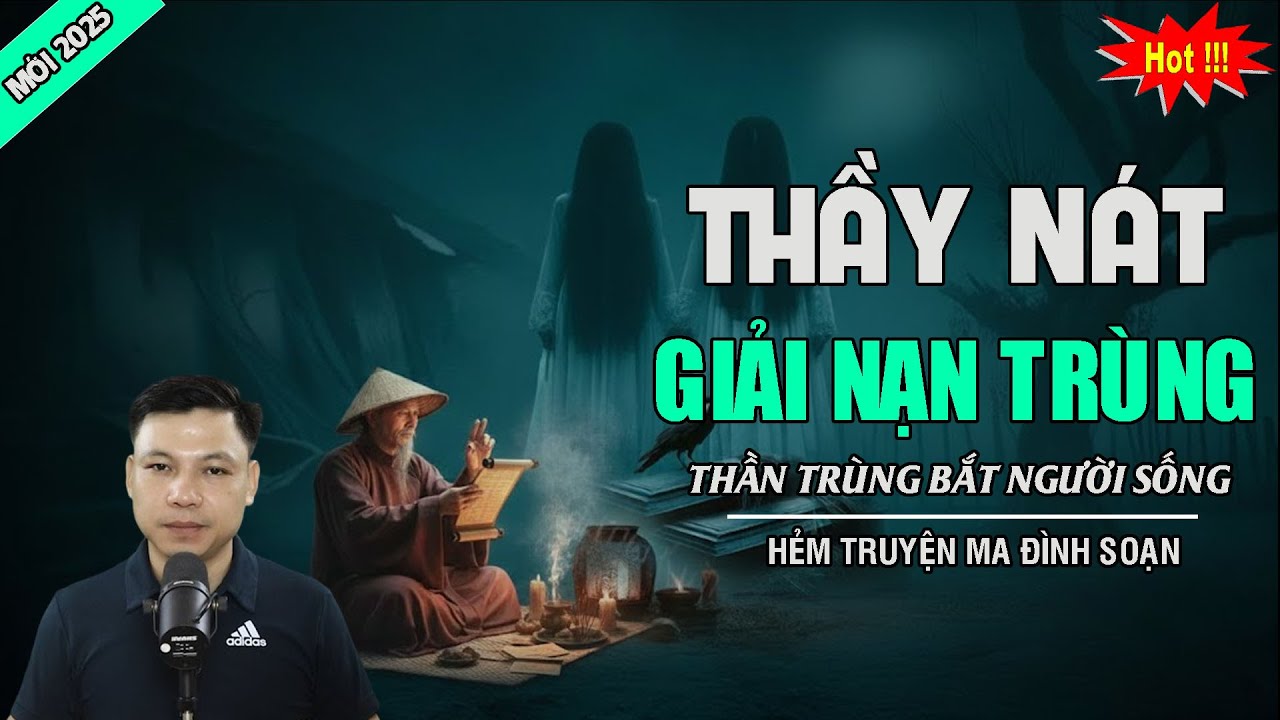 TRUYỆN MA: THẦY NÁT GIẢI NẠN TRÙNG | MC ĐÌNH SOẠN KỂ