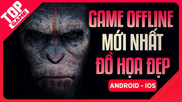 [Topgame] Loạt Game Offline Mới Đồ Họa Đẹp Nhất 2020 | Android – IOS