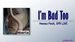 Hwasa (화사) – I’m bad too (Feat. DPR LIVE) [Rom|Eng Lyric]