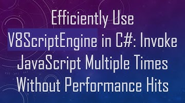 Efficiently Use V8ScriptEngine in C# : Invoke JavaScript Multiple Times Without Performance Hits