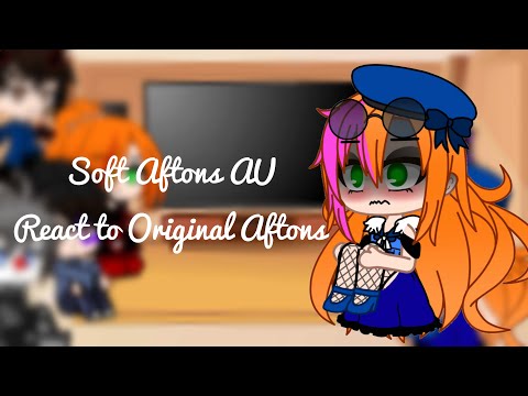 Soft Aftons AU react to Original Aftons//Credits in description//The Don’t go meme is kinda muted//