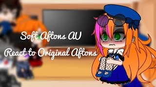 Soft Aftons AU react to Original Aftons//Credits in description//The Don’t go meme is kinda muted//