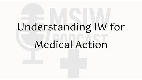 Understanding IW For Medical Action