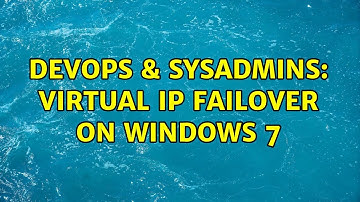 DevOps & SysAdmins: Virtual IP failover on windows 7 (2 Solutions!!)