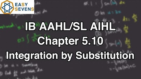 IB Calculus: 5.10 Integration by Substitution - IB AA HL/SL AI HL
