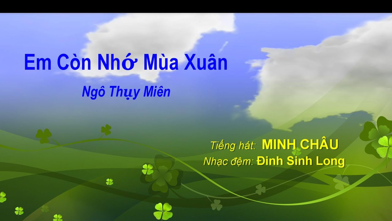 Em Còn Nhớ Mùa Xuân (Ngô Thụy Miên) - Minh Châu