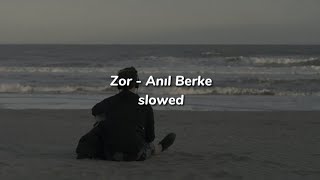 Zor - Anıl Berke (slowed - lyrics)
