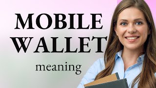 Understanding Mobile Wallets: A Guide to Modern Payment Methods