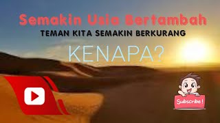 Semakin bertambah usia, semakin berkurang teman kita, MENGAPA?