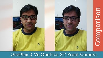 OnePlus 3 Vs OnePlus 3T Front Camera Comparison - PhoneRadar