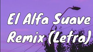 Download lagu El Alfa- Suave Remix (Letra)
