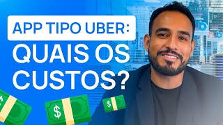 Quais CUSTOS estão envolvidos na CRIAÇÃO de um APP TIPO UBER?