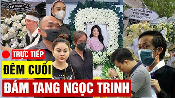 🔴TRỰC TIẾP ĐÊM CUỐI Tang Lễ Ngọc Trinh, nhiều nghệ sĩ nghẹn ngào đến viếng | @TRUCTIEP24