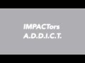 A.D.D.I.C.T./IMPACTors