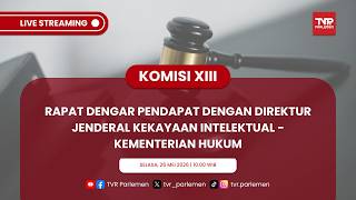 KOMISI XIII DPR RI RDP DENGAN DIREKTUR JENDERAL KEKAYAAN INTELEKTUAL - KEMENTERIAN HUKUM