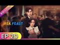HER FEAST【Hindi Dubbed】- Episode 20 | Chinese Drama in Hindi Dubbed - Dyar Entertainment