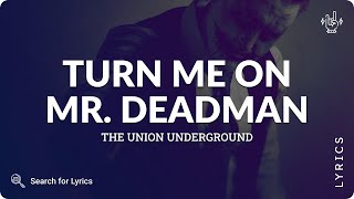 Download Lagu The Union Underground - Turn Me On Mr. Deadman (Lyrics for Desktop) MP3 Download Lagu The Union Underground - Turn Me On Mr. Deadman (Lyrics for Desktop) MP3