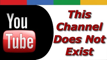 How to resolve the channel doesn’t exist on youtube - This channel doesn