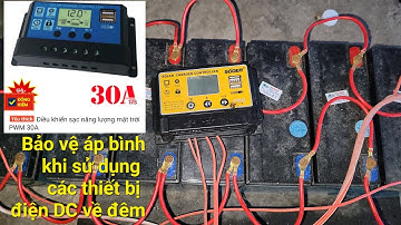 Bảo Vệ Áp Bình Khi Sử Dụng Quạt DC - Bóng Đèn DC Tránh Hư Bình Mua Cái Sạc PWM Loại Rẻ Này