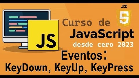 Curso completo de JavaScript desde cero | EVENTOS [KEYDOWN, KEYUP, KEYPRESS] (video 64)
