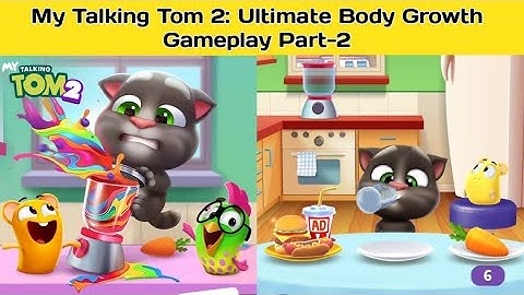 My Talking Tom 2: Ultimate Body Growth Gameplay Part-2 | My Talking Tom 2 Gameplay Complete Day-2