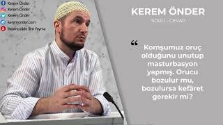 Oruçluyken mastürbasyon yapmak orucu bozar mı, kefaret gerekir mi? / Kerem Önder Resimi