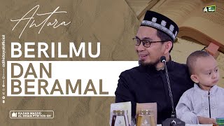 Antara Berilmu dan Beramal - Ustadz Adi Hidayat