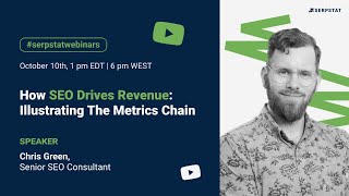 How SEO Drives Revenue: Illustrating The Metrics Chain with Chris Green