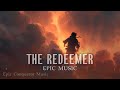 THE REDEEMER - Intense Emotional &amp; Motivational Music | Epic Music [No Copyright]