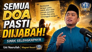 Semua Doa Kamu Pasti Diijabah! Simak Ini - Ust Nasrullah Magnet Rezeki