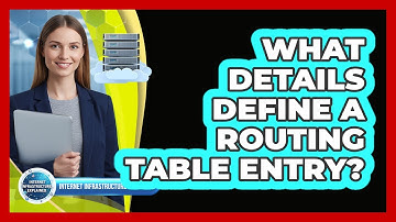 What Details Define a Routing Table Entry?
