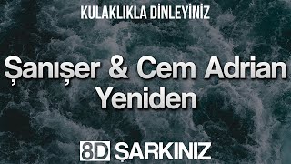 Şanışer & Cem Adrian - Yeniden | 8D  (Kulaklıkla Dinleyiniz) Resimi