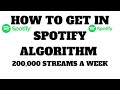 How To Get In Spotify Algorithm | 200k Streams A Week