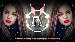 Tujhe Kitna Chahne Lage REMiX | Kabir Singh || DJ R Factor | PUNU ||