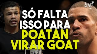 O QUE ALEX POATAN PRECISA PARA SE TORNAR O MAIOR DE TODOS OS TEMPOS NO UFC? - Fabricio Andrade