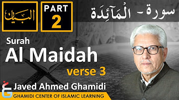 AL BAYAN - Surah AL MAIDAH - Part 2 - Verse 3 - Javed Ahmed Ghamidi