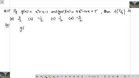 If g(x)=x^2+x-1 and (gof)(x)=4x^2-10x+5 then f(5/4) is?/functions/NTA/jee mains/chapter wise