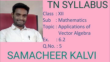 Ex 6.2 - Q.No 5 - 12th Mathematics - Applications of Vector Algebra