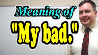 Meaning of 'My bad.' [ ForB English Lesson ]