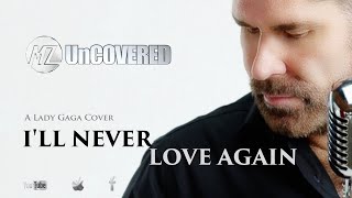 Lady Gaga - I'll Never Love Again (Matt Zarley: UnCOVERED 34)