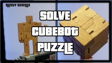 Cubebot Puzzle Solved | Rusty Science | Spoiler Alert