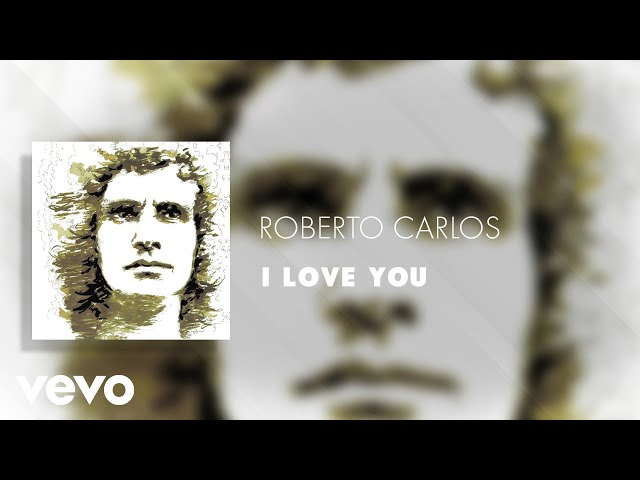 Roberto Carlos - I Love You