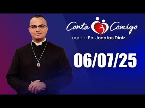 Conta Comigo com Padre Jonatas Diniz - 06/07/25