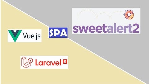 Sweet Alert con Laravel y Vue | SPA con Laravel 8