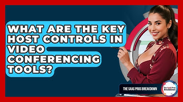 What Are The Key Host Controls In Video Conferencing Tools? - The SaaS Pros Breakdown