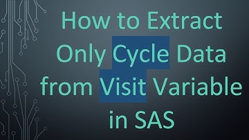 How to Extract Only Cycle Data from Visit Variable in SAS