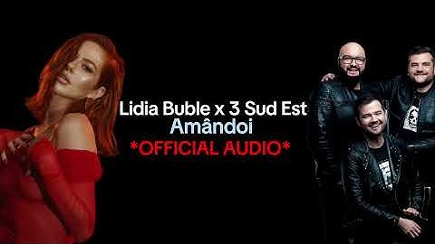 Lidia Buble x 3 Sud Est - Amandoi *AUDIO*