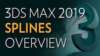 3ds Max 2019 - Splines Overview